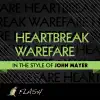 Stream & download Heartbreak Warfare (Originally Performed By John Mayer) [Karaoke/Instrumental] - Single