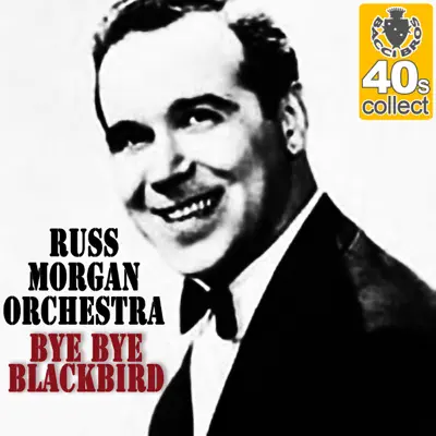 Bye Bye Blackbird (Remastered) - Single - Russ Morgan & His Orchestra