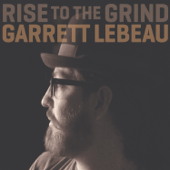Rise to the Grind - Garrett LeBeau