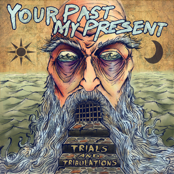 Your Past, My Present - Trials and Tribulations [EP] (2013)