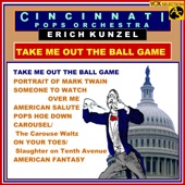 Take Me Out To The Ball Game: Cincinnati Pops Orchestra/ Erich Kunzel, Conductor artwork