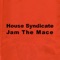 Jam the Mace - Kenny Dope & House Syndicate lyrics