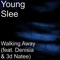 Walking Away (feat. Denisia & 3d Natee) - Young Slee lyrics