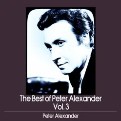 The Best of Peter Alexander, Vol. 3 - Peter Alexander