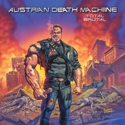 Austrian Death Machine - I Am a Cybernetic Organism, Living Tissue Over (Metal) Endoskeleton