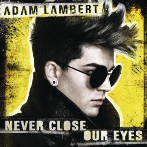 Adam Lambert - Never Close Our Eyes - 排舞 音乐