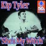 Kip Tyler - She's My Witch (Remastered)