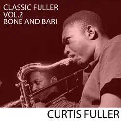 Classic Fuller, Vol. 2: Bone and Bari - Curtis Fuller Classic Fuller, Vol. 2: Bone and Bari - Curtis Fuller