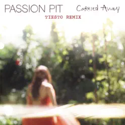 Carried Away - Single - Passion Pit