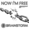Now I'm Free (Marc Kiss Rmx) - Brainstorm lyrics