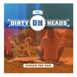 Spread Too Thin - Single - Dirty Heads