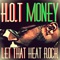 Let That Heat Rock - H.O.T Money lyrics