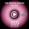 The Groove Master - Never Again (The Hard Steve Mix)
