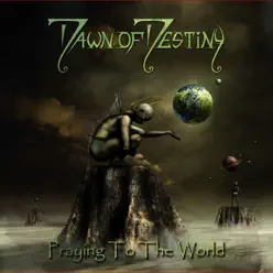 Praying to the World - Dawn Of Destiny