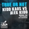 True Or Not (Louk Remix) - Kidd Kaos & Alex Kidd lyrics