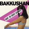 Bakkushan - Baby, du siehst gut aus!