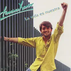 La Vida Es Nuestra - Francisco Xavier