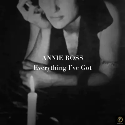 Annie Ross, Everything I've Got - Annie Ross Annie Ross, Everything I've Got - Annie Ross