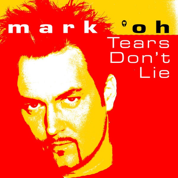 Mark 'Oh - Tears Don't Lie