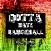 Gotta Have Dancehall, Vol. 2 (Platinum Edition), 2012