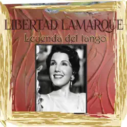 Leyenda del Tango - Libertad Lamarque Leyenda del Tango - Libertad Lamarque