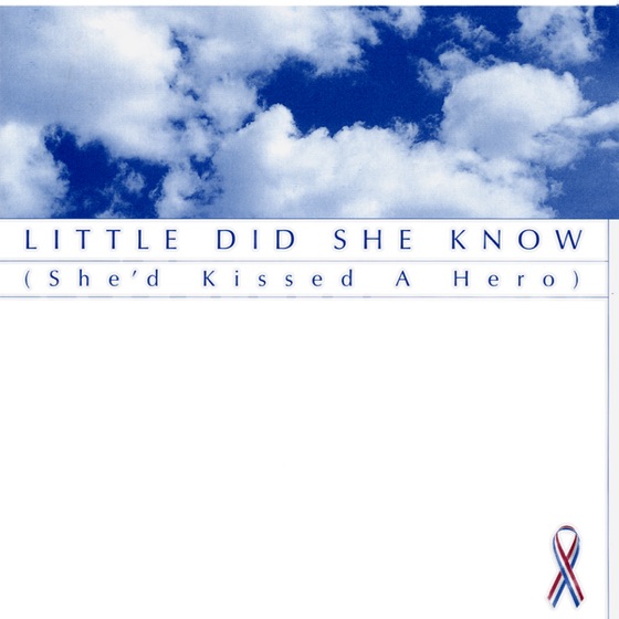 Cover artwork for Little Did She Know (She'd Kissed a Hero)
