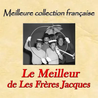 Meilleure collection française: Le Meilleur de Les Frères Jacques - Les Frères Jacques