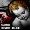 Stream & download Papa Don't Preach - Single