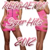 Reggaeton Super Hits 2012