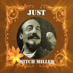 Just Mitch Miller - Mitch Miller Just Mitch Miller - Mitch Miller