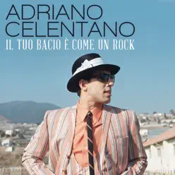 Il tuo bacio è come un rock - Single - Adriano Celentano Il tuo bacio è come un rock - Single - Adriano Celentano
