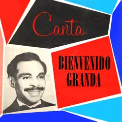 Canta Bienvenido Granda - Bienvenido Granda