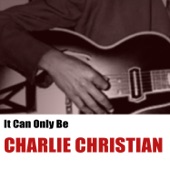 Charlie Christian - Guy's Got to Go