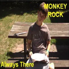 Always There - Single by Monkey Rock album reviews, ratings, credits