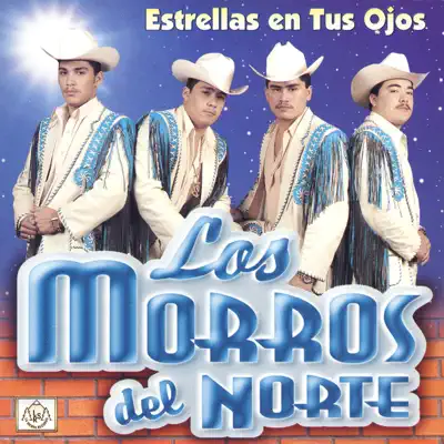 Estrellas En Tus Ojos - Los Morros del Norte Estrellas En Tus Ojos - Los Morros del Norte