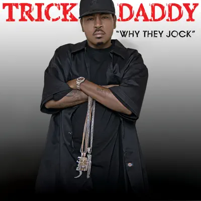 Why They Jock (Edited) [feat. ICE BERG & Murk Camp] - Single - Trick Daddy