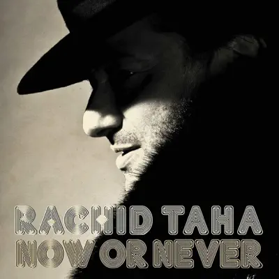 Now or Never - Single - Rachid Taha