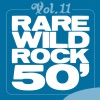 Rare Wild Rock 50', Vol. 11 artwork