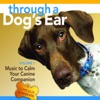 Through a Dog's Ear, Vol 1 - Music to Calm Your Canine Companion artwork