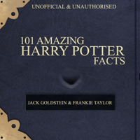 Jack Goldstein & Frankie Taylor - 101 Amazing Harry Potter Facts (Unabridged) artwork