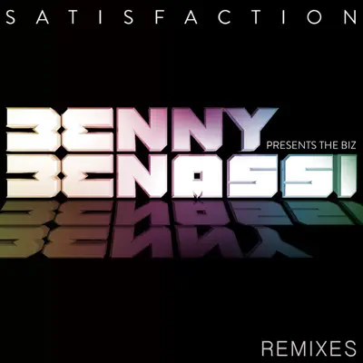 Satisfaction (Remixes) [feat. The Biz] - Benny Benassi