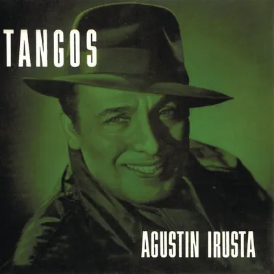 Tangos - Agustín Irusta