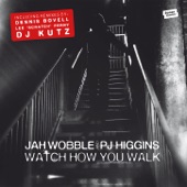 Jah Wobble - Watch How You Walk