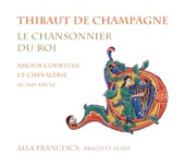 De Champagne: Le chansonnier du roi (Amour courtois et chevalerie au XIIIe siècle)