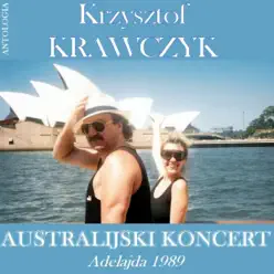 Australijski Koncert - Adelajda 1989 (Krzysztof Krawczyk Antologia) - Krzysztof Krawczyk Australijski Koncert - Adelajda 1989 (Krzysztof Krawczyk Antologia) - Krzysztof Krawczyk