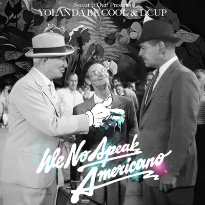 We No Speak Americano (Yolanda Be Cool vs. Dcup) - Single - DCUP