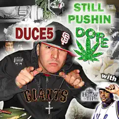 Still Pushin Dope - Single by Duce 5 & Hollow Tip album reviews, ratings, credits