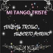 Mi Tango Triste (feat. Aníbal Troilo y Su Orquesta) artwork