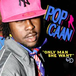 Only Man She Want - EP - Popcaan