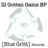 Ill Gotten Gains - EP album lyrics, reviews, download